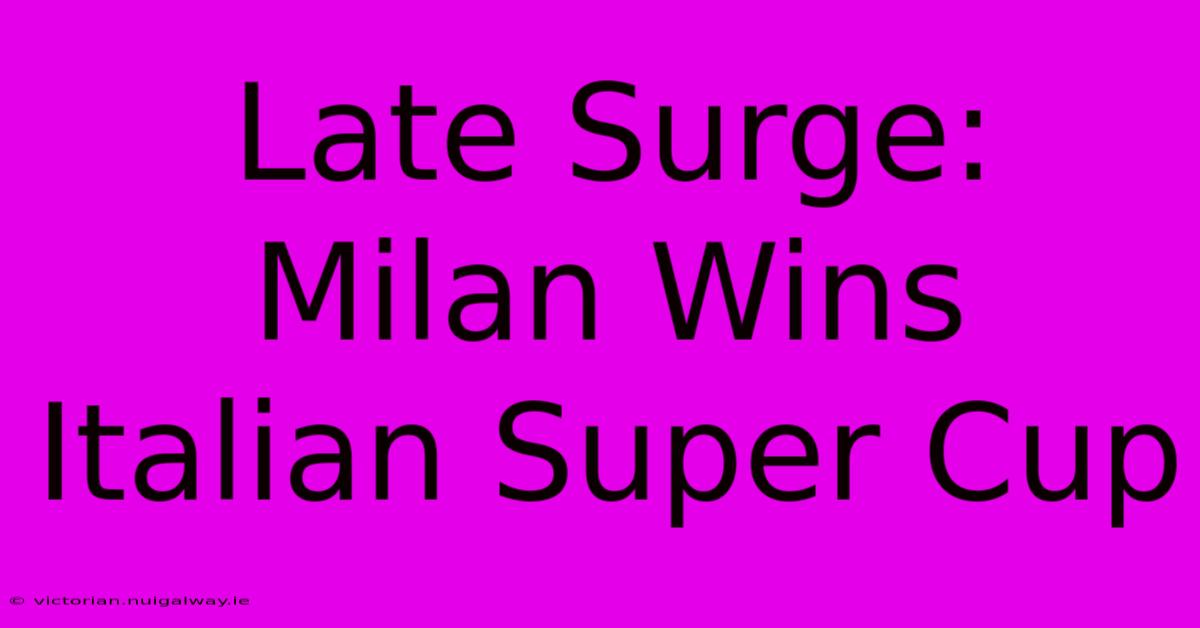 Late Surge: Milan Wins Italian Super Cup