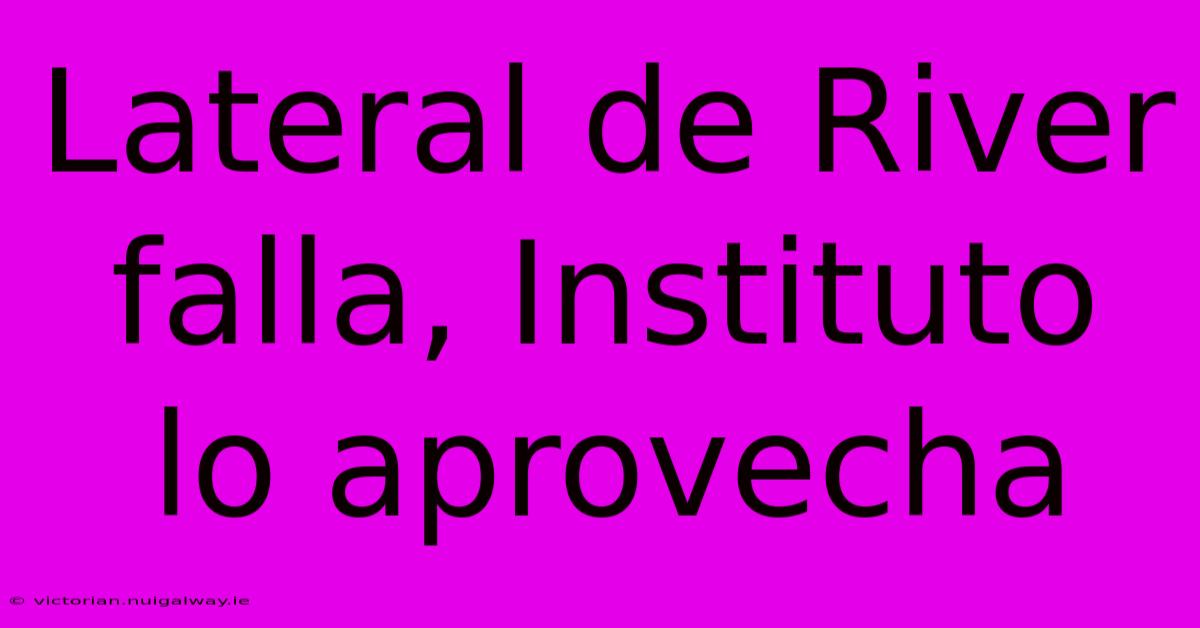 Lateral De River Falla, Instituto Lo Aprovecha