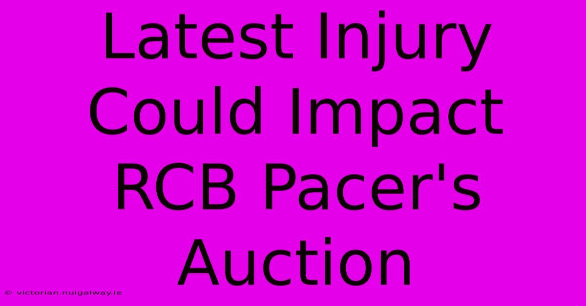 Latest Injury Could Impact RCB Pacer's Auction