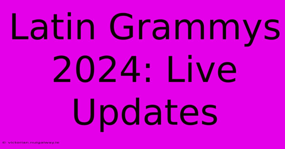 Latin Grammys 2024: Live Updates