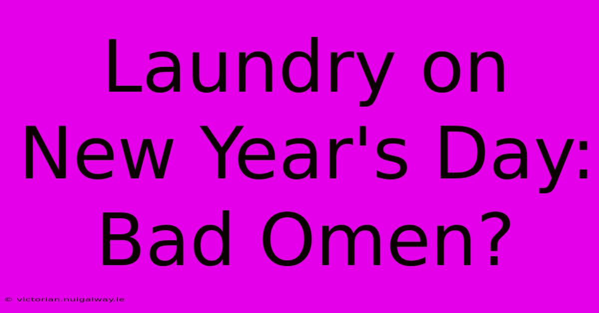 Laundry On New Year's Day: Bad Omen?