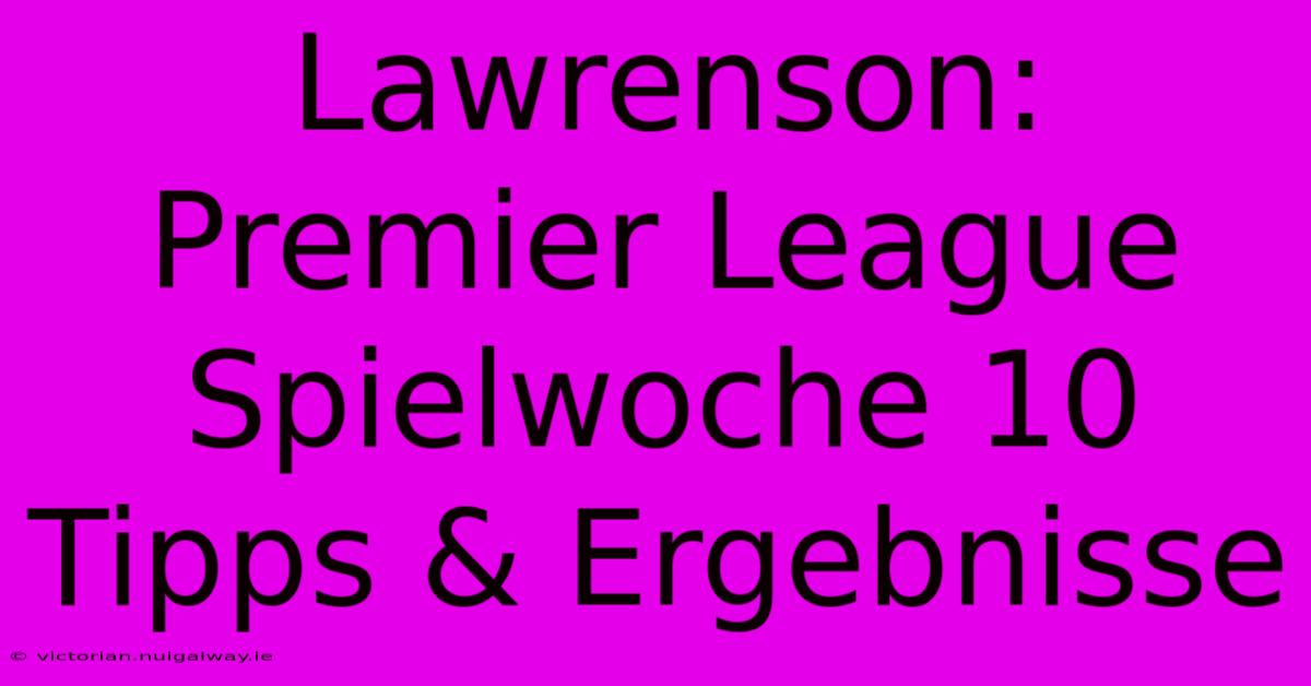 Lawrenson: Premier League Spielwoche 10 Tipps & Ergebnisse