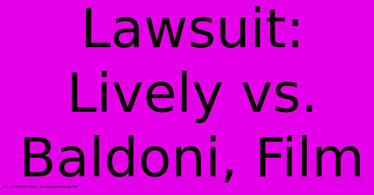 Lawsuit: Lively Vs. Baldoni, Film