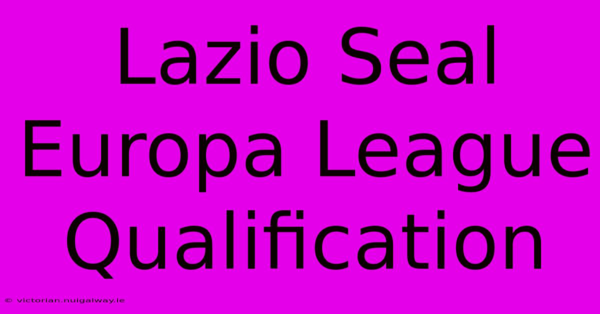 Lazio Seal Europa League Qualification