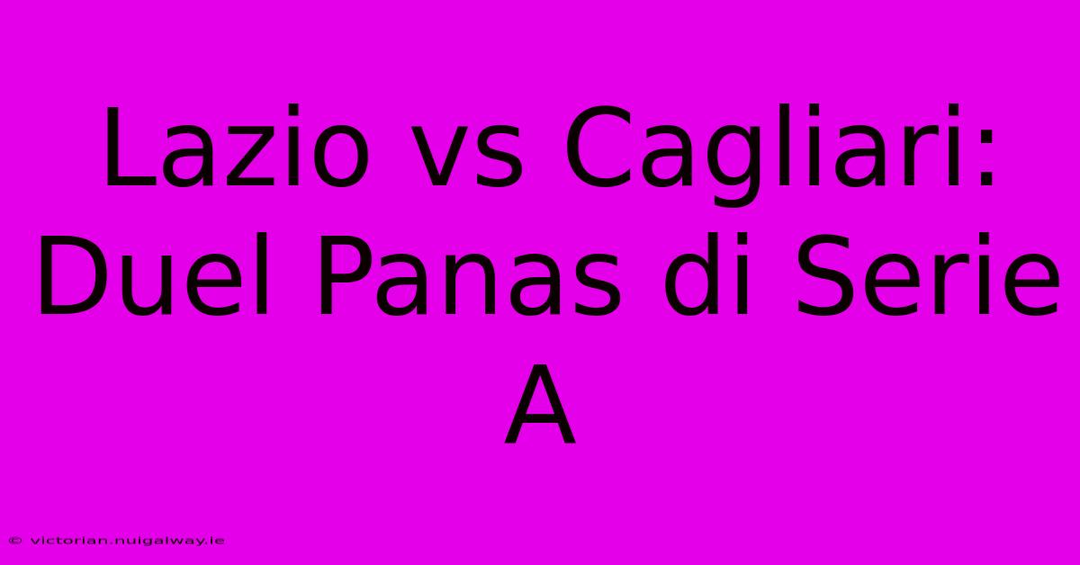 Lazio Vs Cagliari: Duel Panas Di Serie A