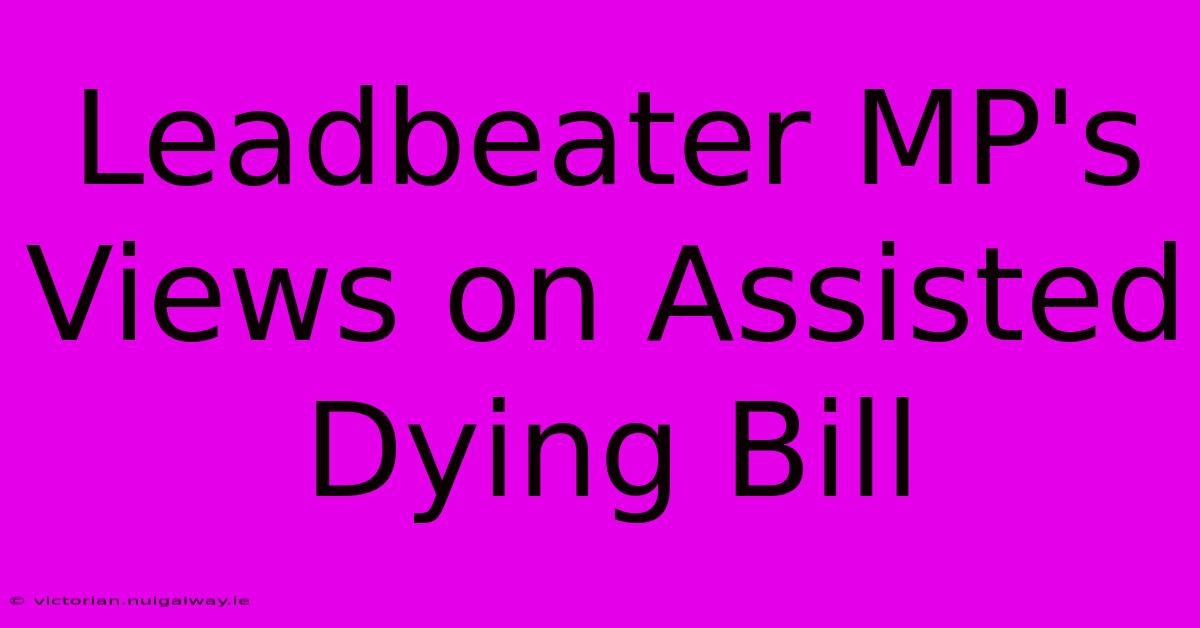 Leadbeater MP's Views On Assisted Dying Bill