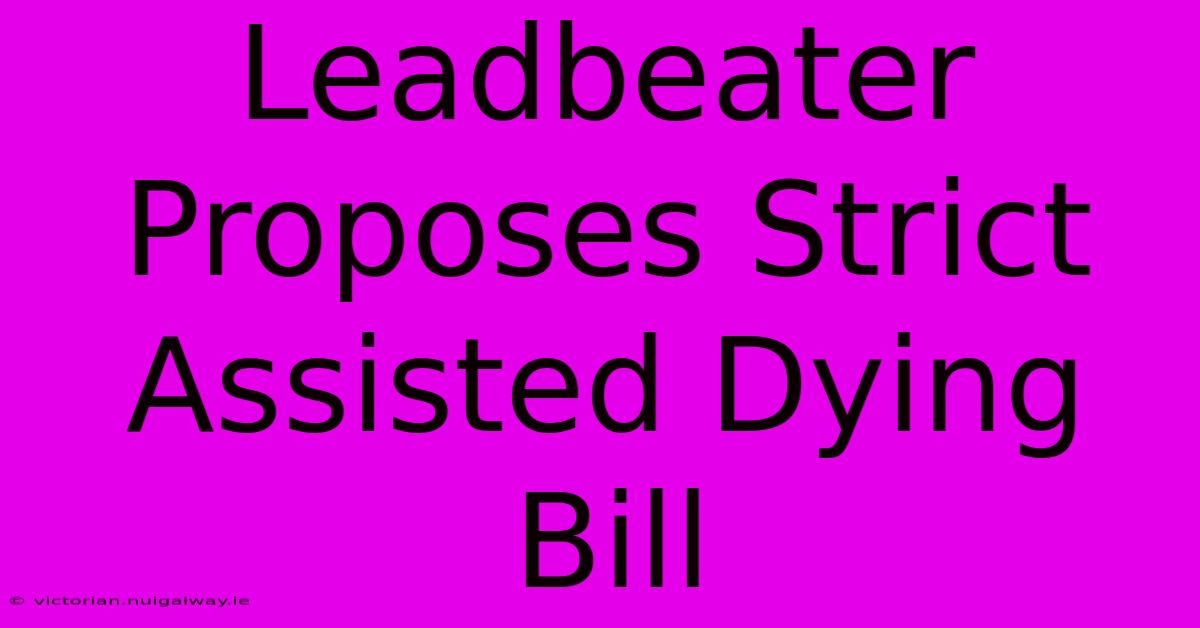 Leadbeater Proposes Strict Assisted Dying Bill