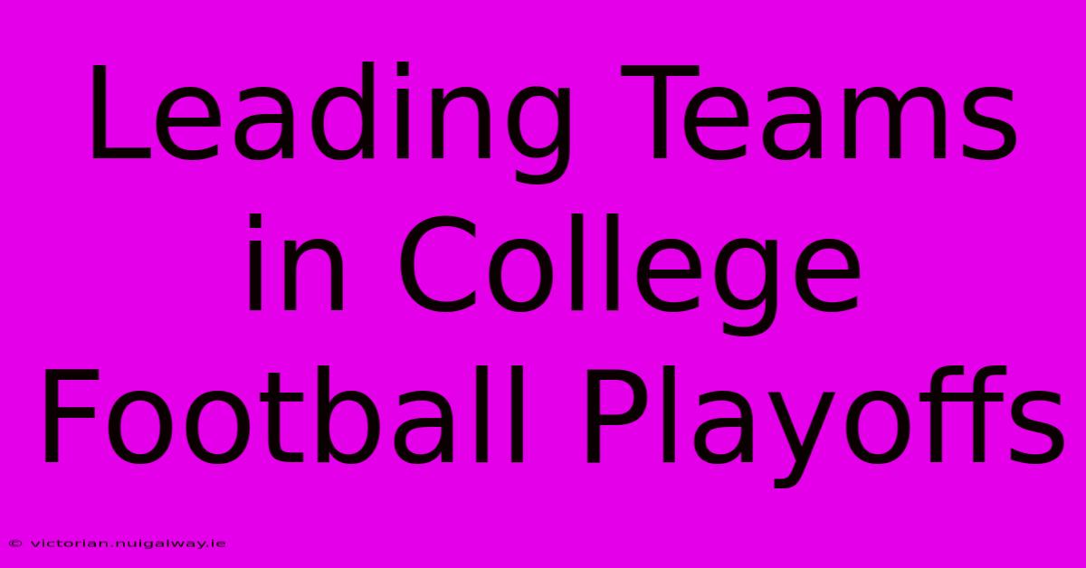 Leading Teams In College Football Playoffs