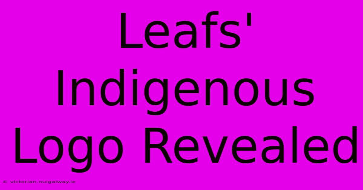 Leafs' Indigenous Logo Revealed