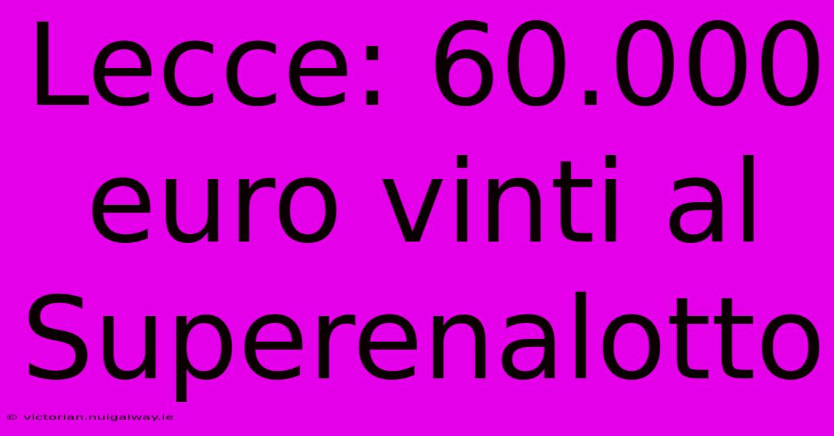 Lecce: 60.000 Euro Vinti Al Superenalotto