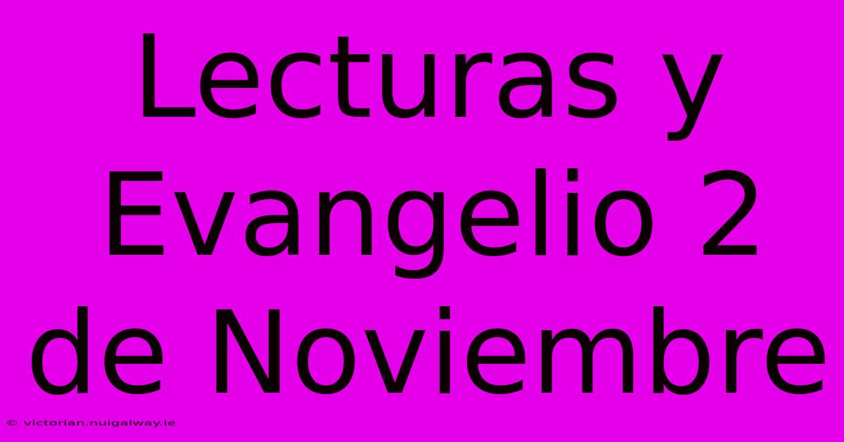 Lecturas Y Evangelio 2 De Noviembre