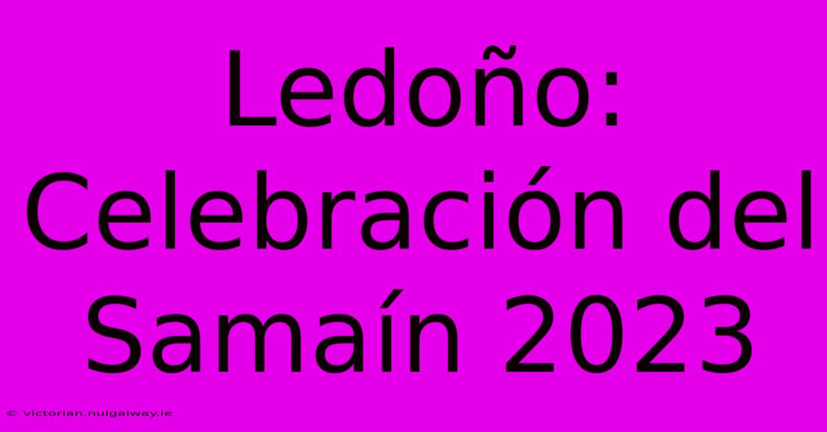 Ledoño: Celebración Del Samaín 2023