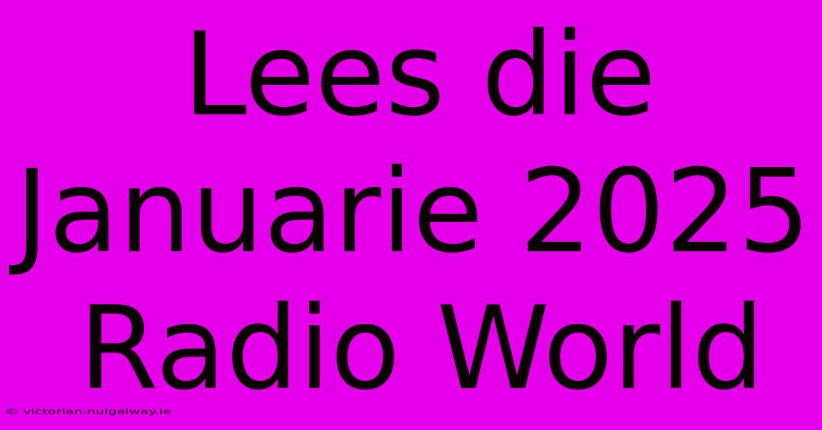 Lees Die Januarie 2025 Radio World