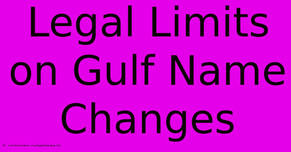 Legal Limits On Gulf Name Changes