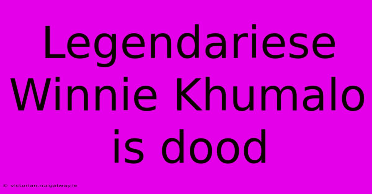 Legendariese Winnie Khumalo Is Dood