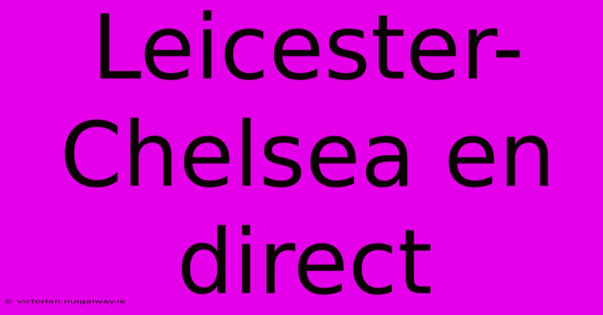 Leicester-Chelsea En Direct