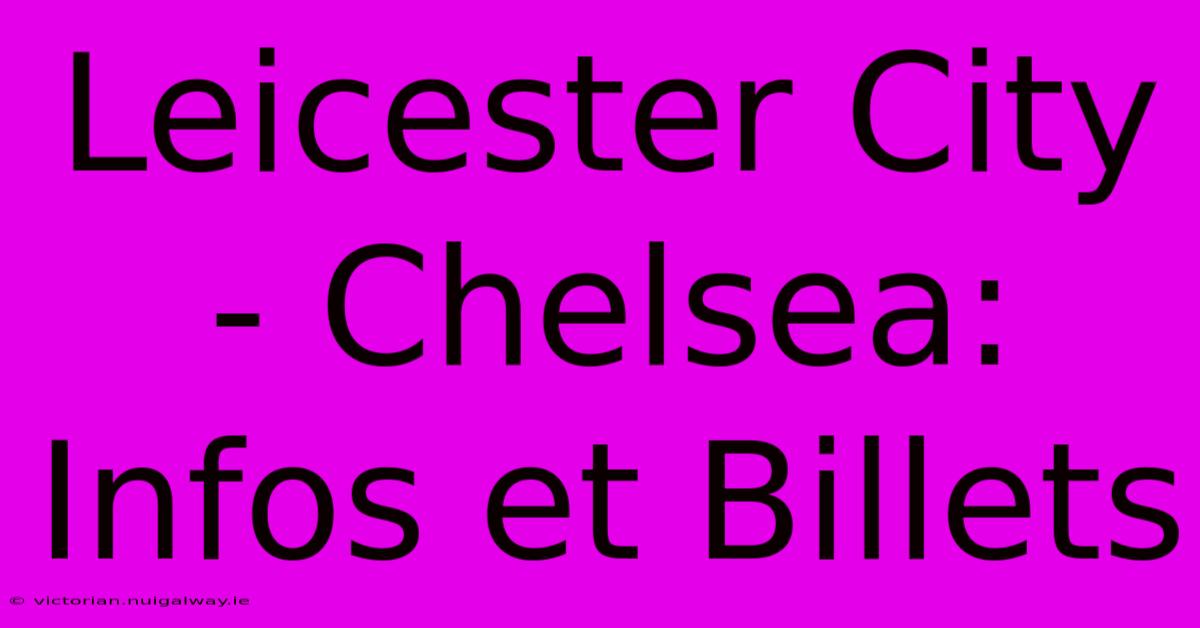 Leicester City - Chelsea: Infos Et Billets