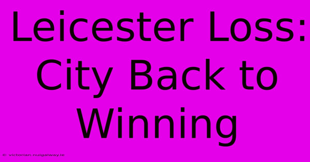 Leicester Loss: City Back To Winning