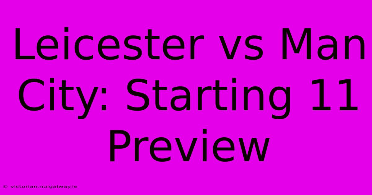 Leicester Vs Man City: Starting 11 Preview