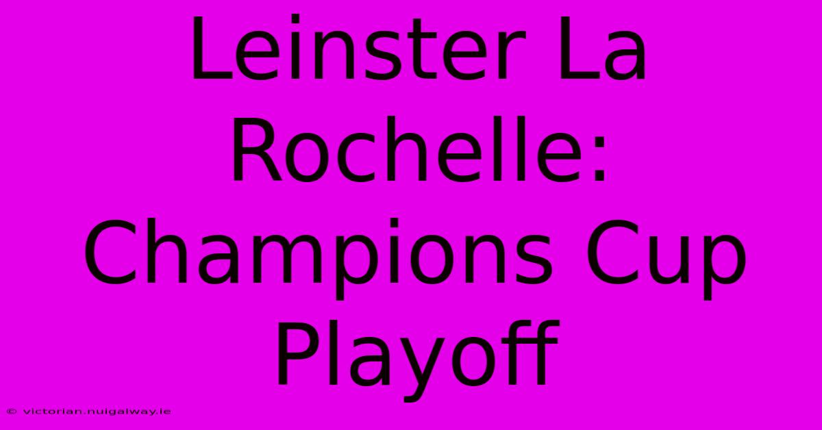 Leinster La Rochelle: Champions Cup Playoff