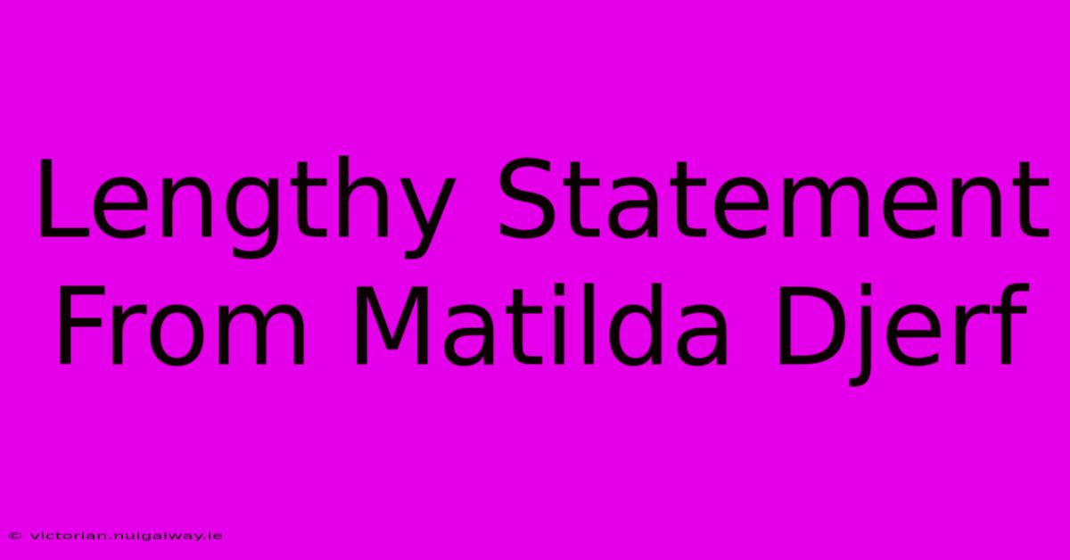 Lengthy Statement From Matilda Djerf