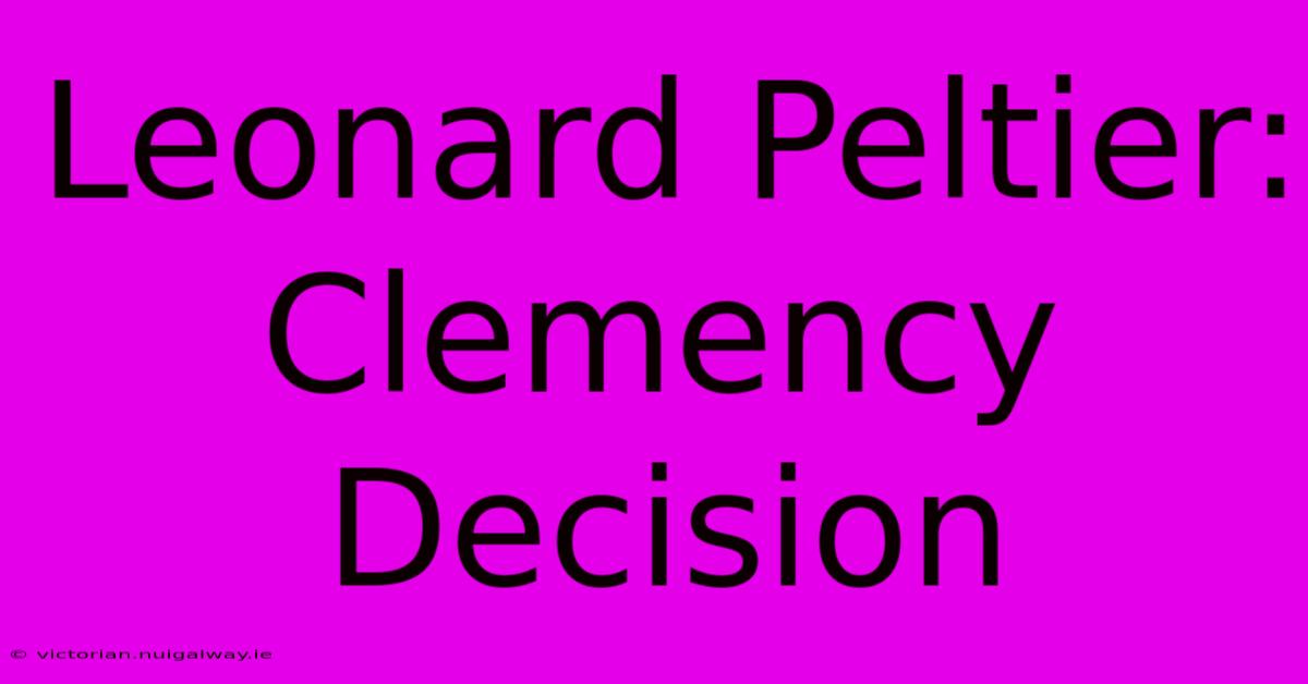 Leonard Peltier: Clemency Decision