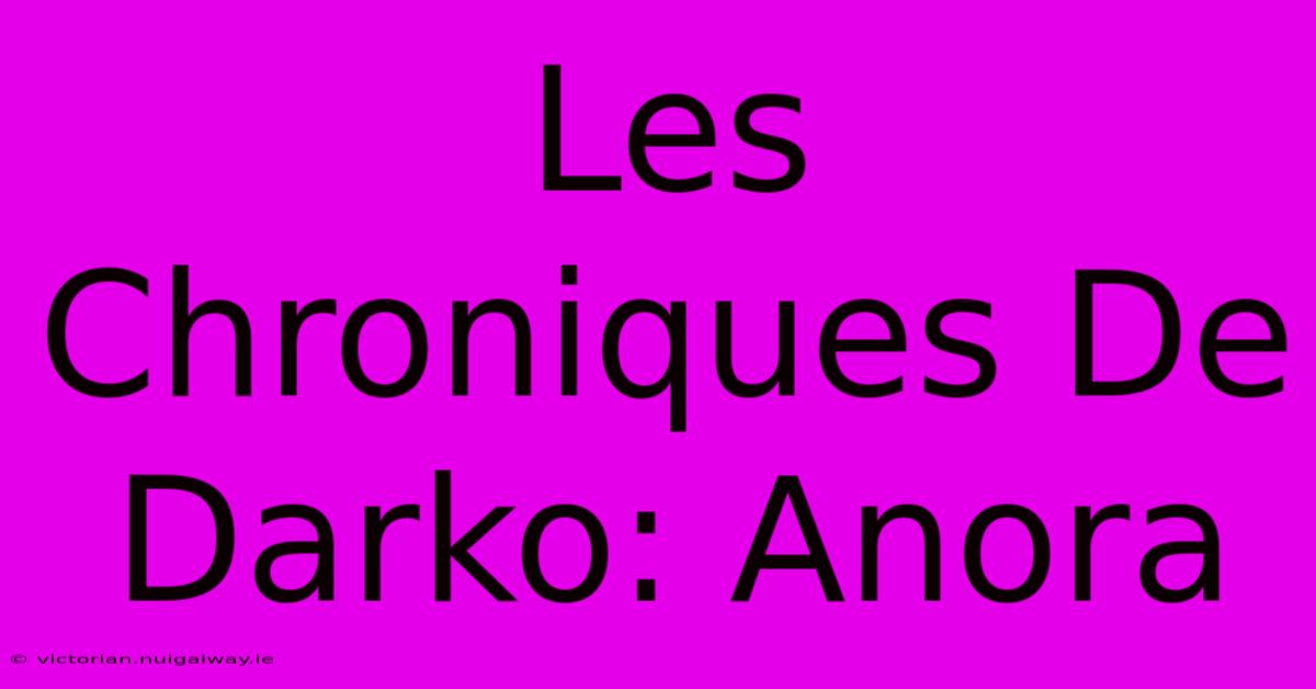 Les Chroniques De Darko: Anora