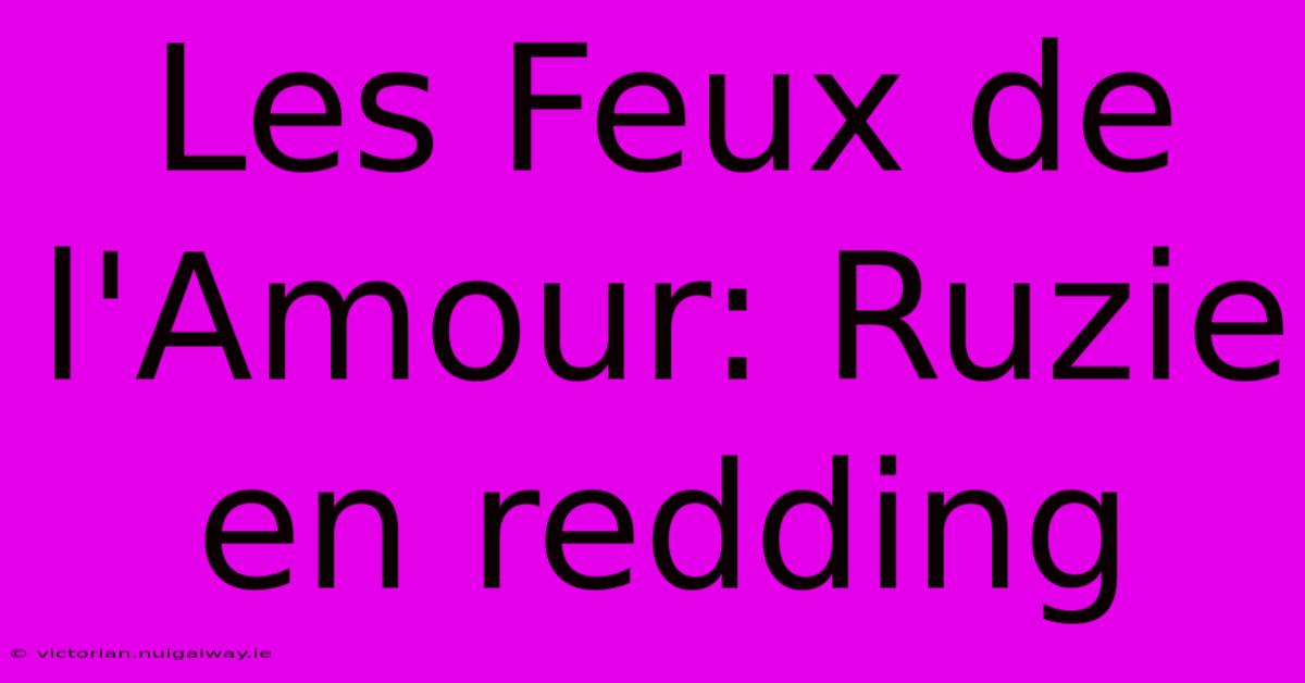 Les Feux De L'Amour: Ruzie En Redding