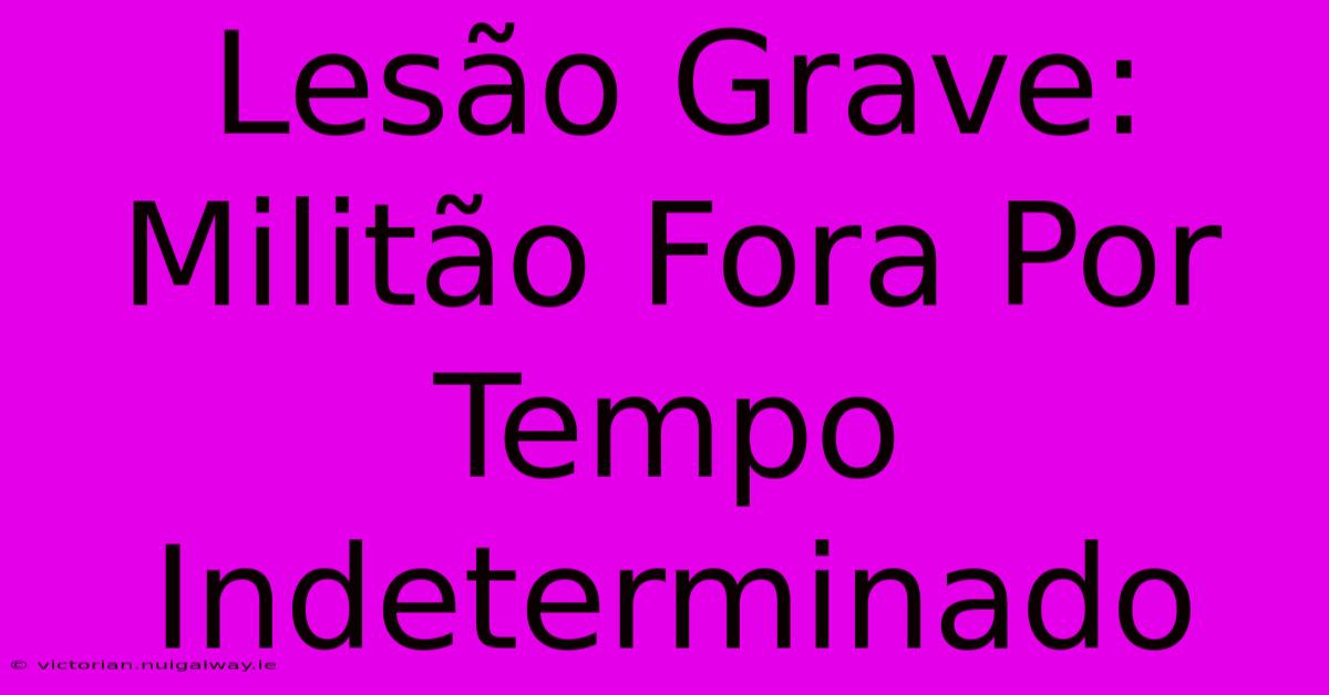 Lesão Grave: Militão Fora Por Tempo Indeterminado