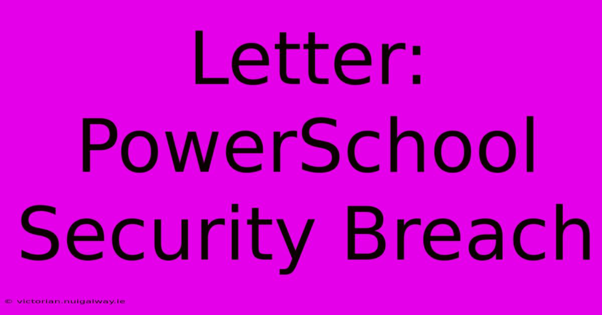 Letter: PowerSchool Security Breach