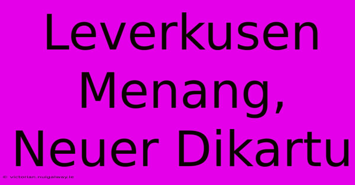 Leverkusen Menang, Neuer Dikartu