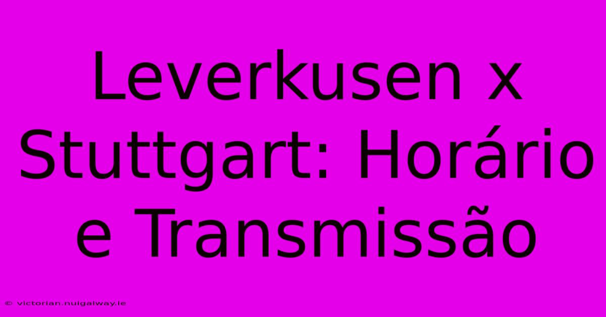 Leverkusen X Stuttgart: Horário E Transmissão