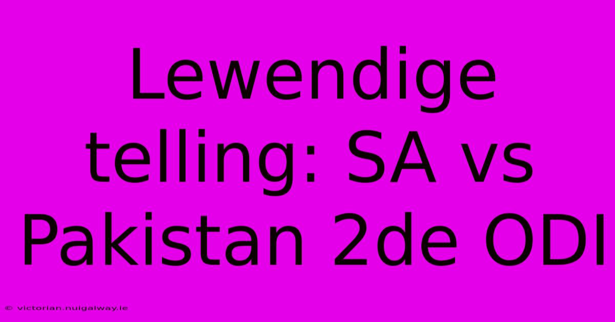 Lewendige Telling: SA Vs Pakistan 2de ODI