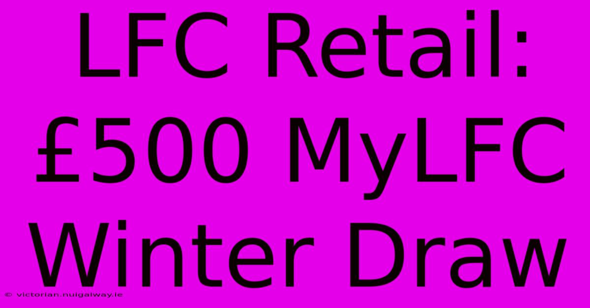 LFC Retail: £500 MyLFC Winter Draw