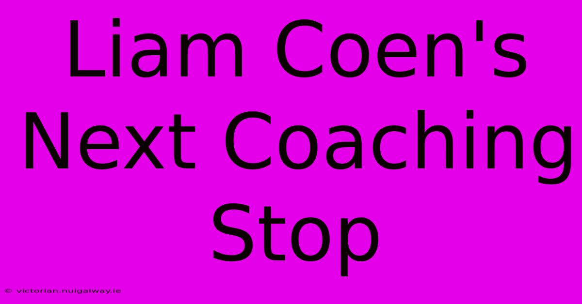 Liam Coen's Next Coaching Stop