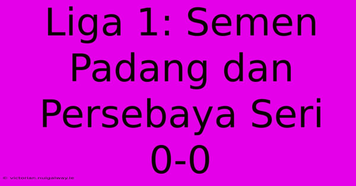 Liga 1: Semen Padang Dan Persebaya Seri 0-0