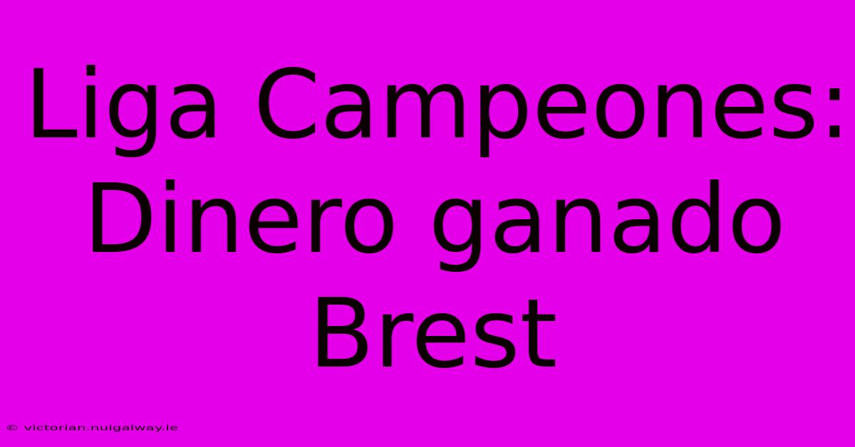 Liga Campeones: Dinero Ganado Brest