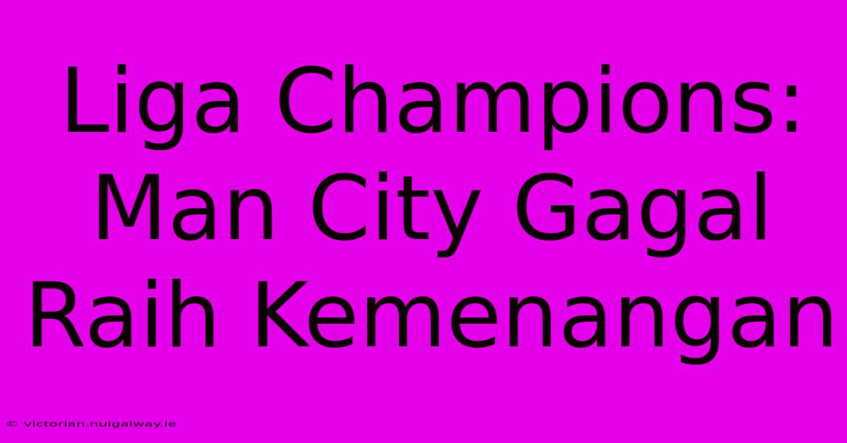 Liga Champions: Man City Gagal Raih Kemenangan