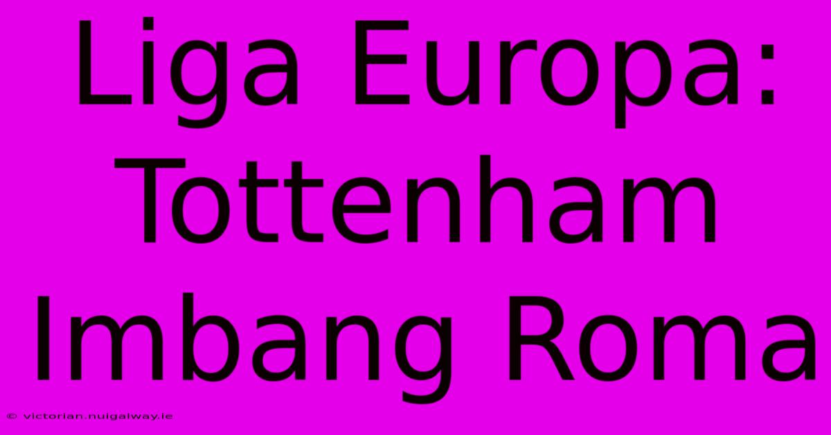 Liga Europa: Tottenham Imbang Roma