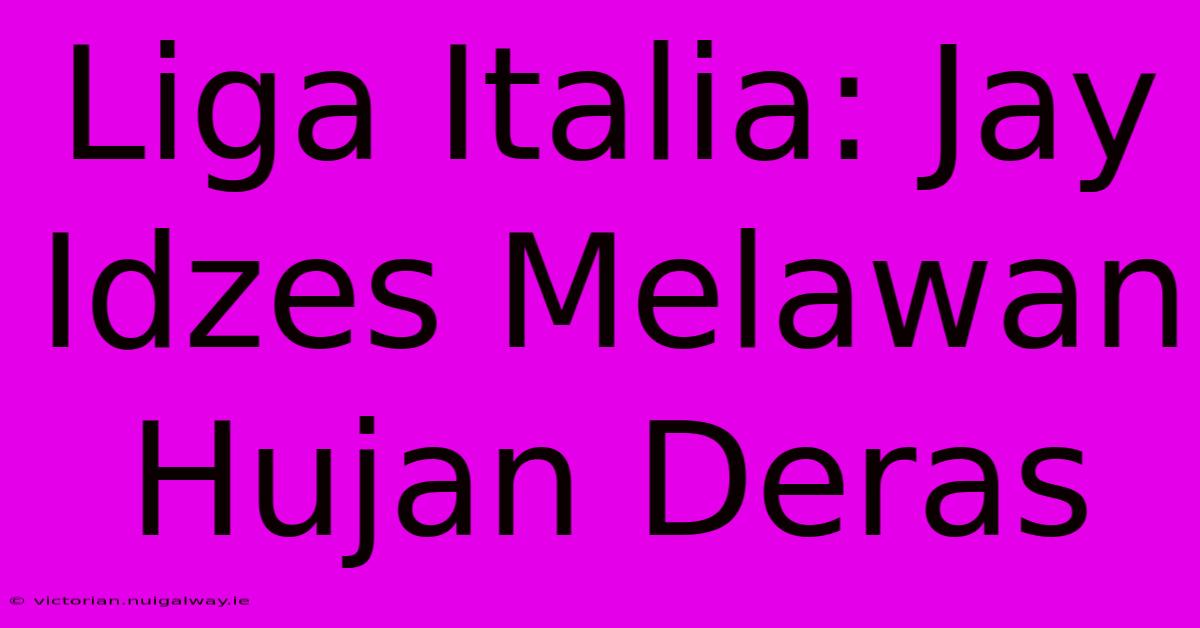 Liga Italia: Jay Idzes Melawan Hujan Deras