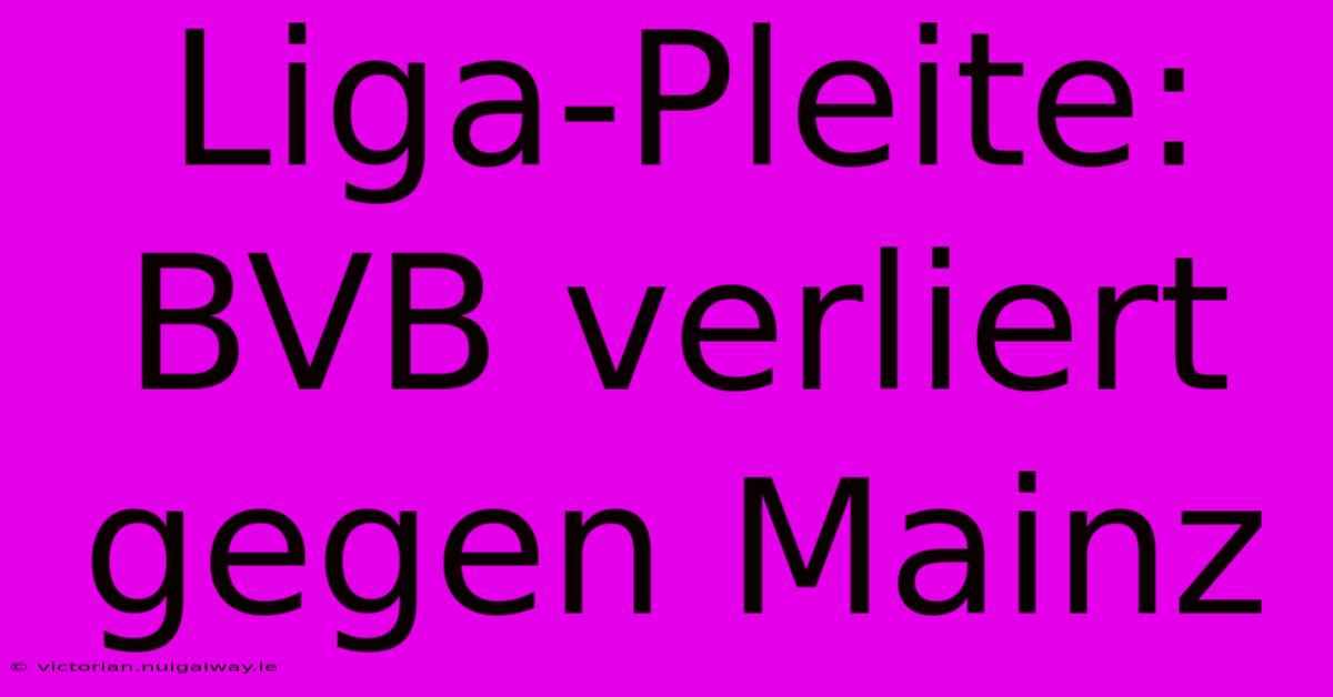 Liga-Pleite: BVB Verliert Gegen Mainz