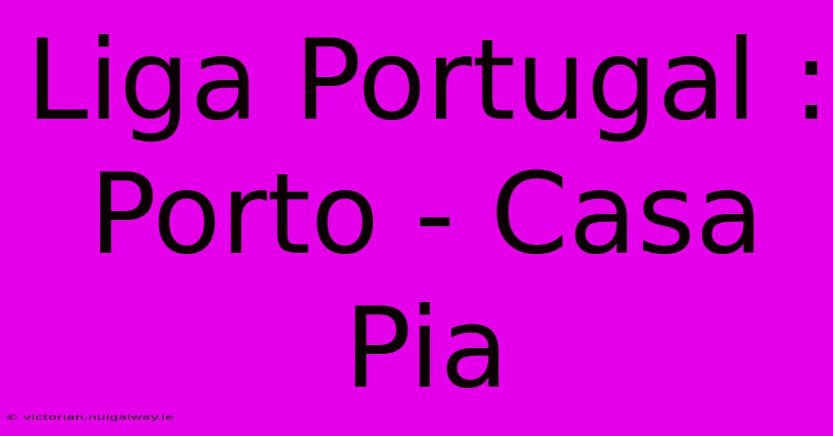 Liga Portugal : Porto - Casa Pia