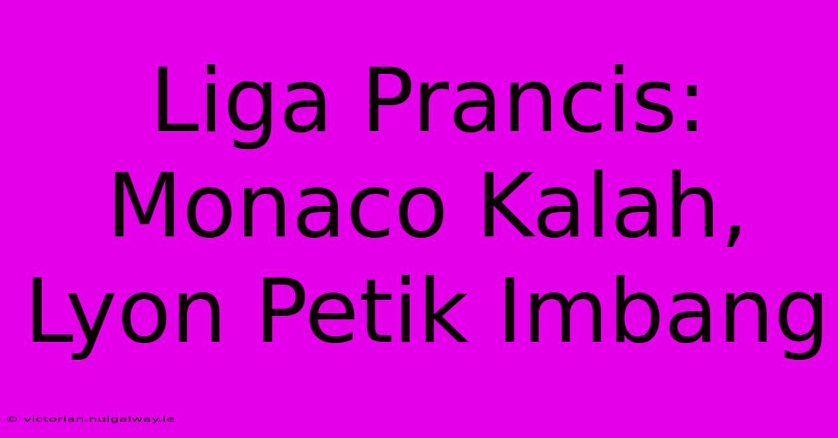 Liga Prancis: Monaco Kalah, Lyon Petik Imbang