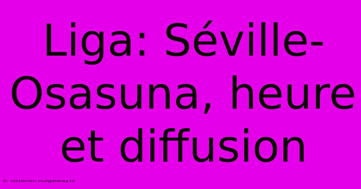 Liga: Séville-Osasuna, Heure Et Diffusion