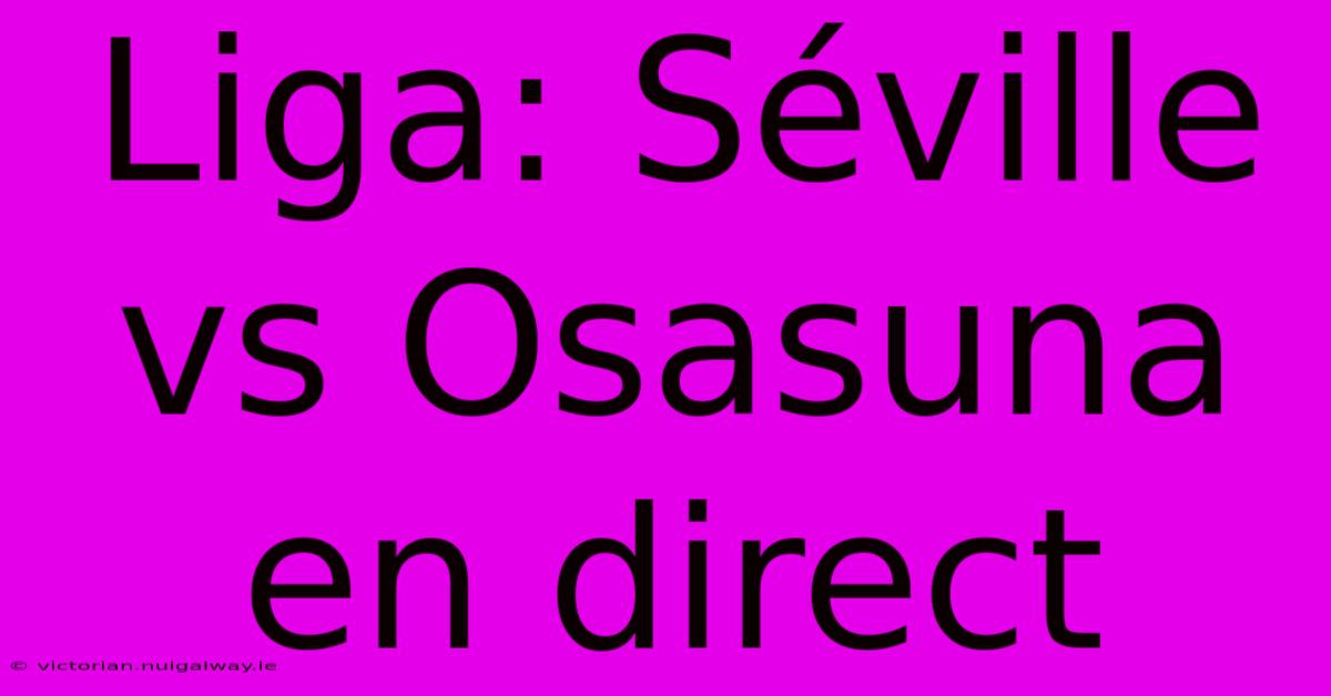 Liga: Séville Vs Osasuna En Direct