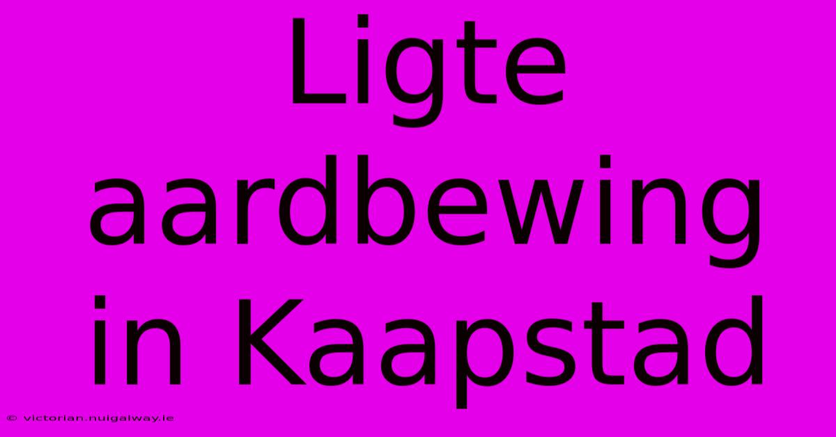 Ligte Aardbewing In Kaapstad