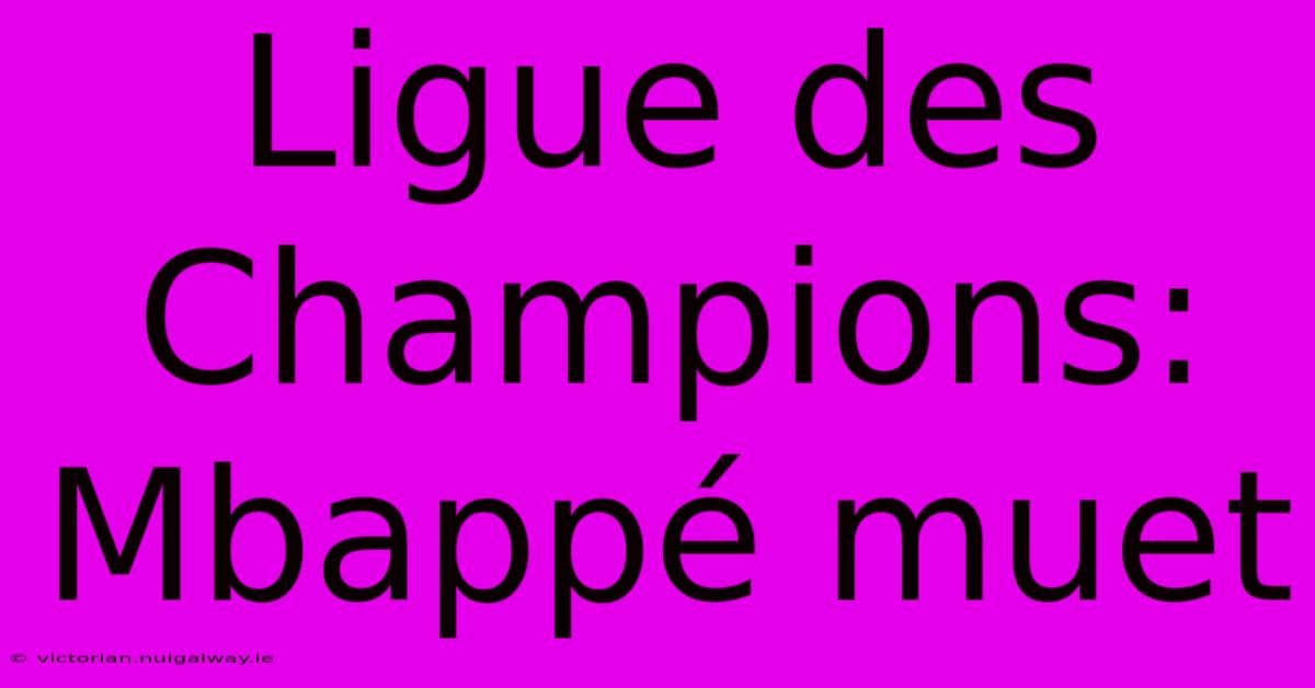 Ligue Des Champions: Mbappé Muet