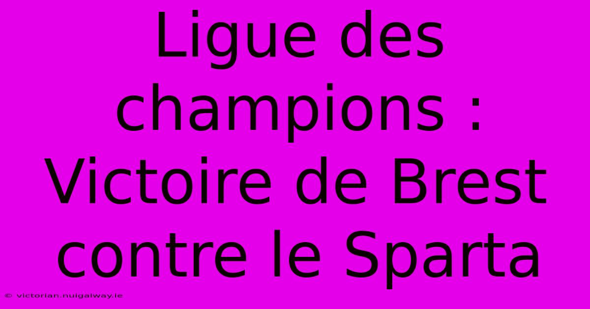 Ligue Des Champions : Victoire De Brest Contre Le Sparta