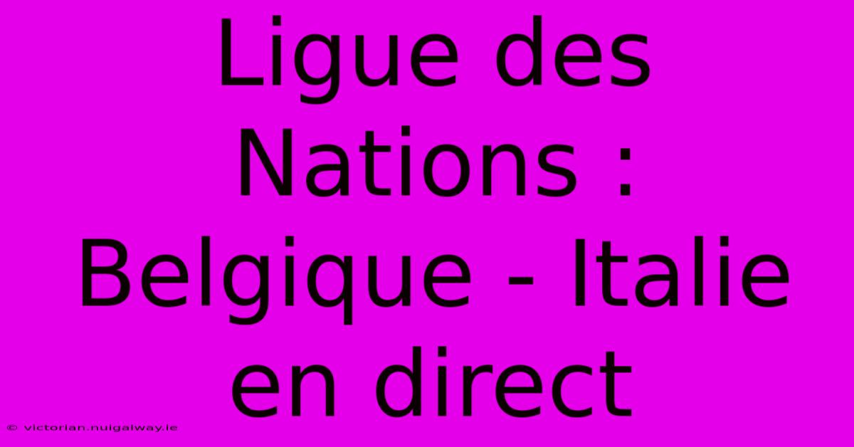 Ligue Des Nations : Belgique - Italie En Direct