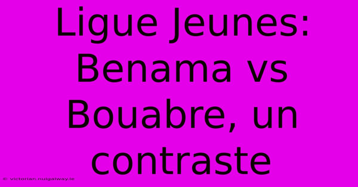 Ligue Jeunes: Benama Vs Bouabre, Un Contraste